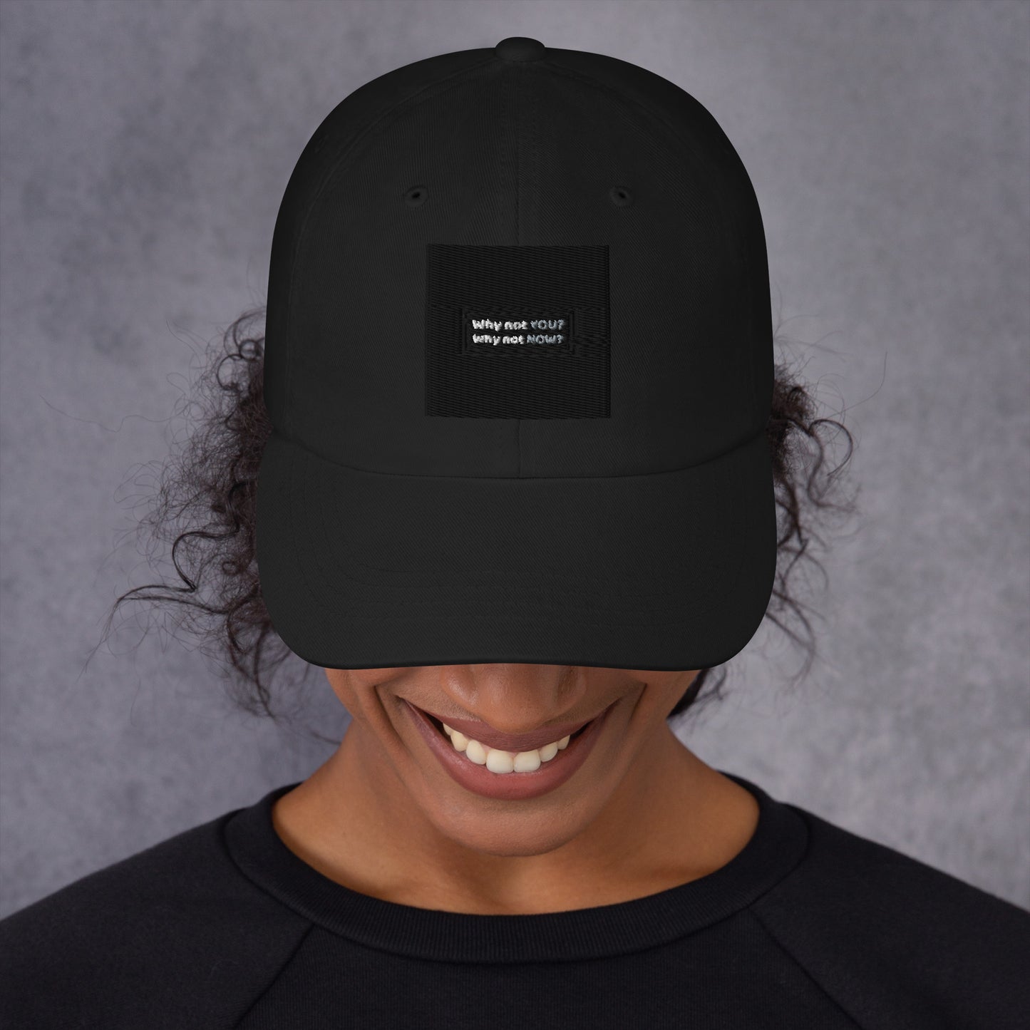 Dad hat - Why not YOU? Why not NOW?