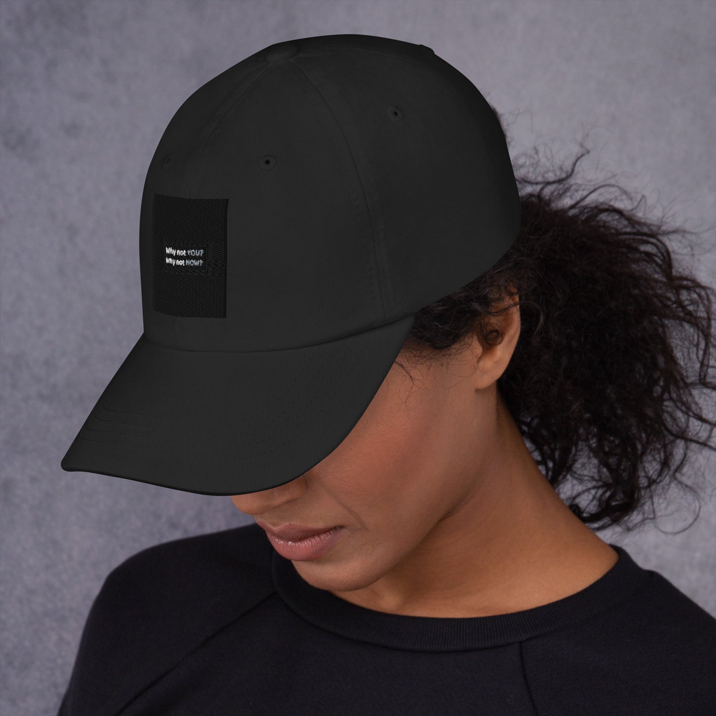 Dad hat - Why not YOU? Why not NOW?