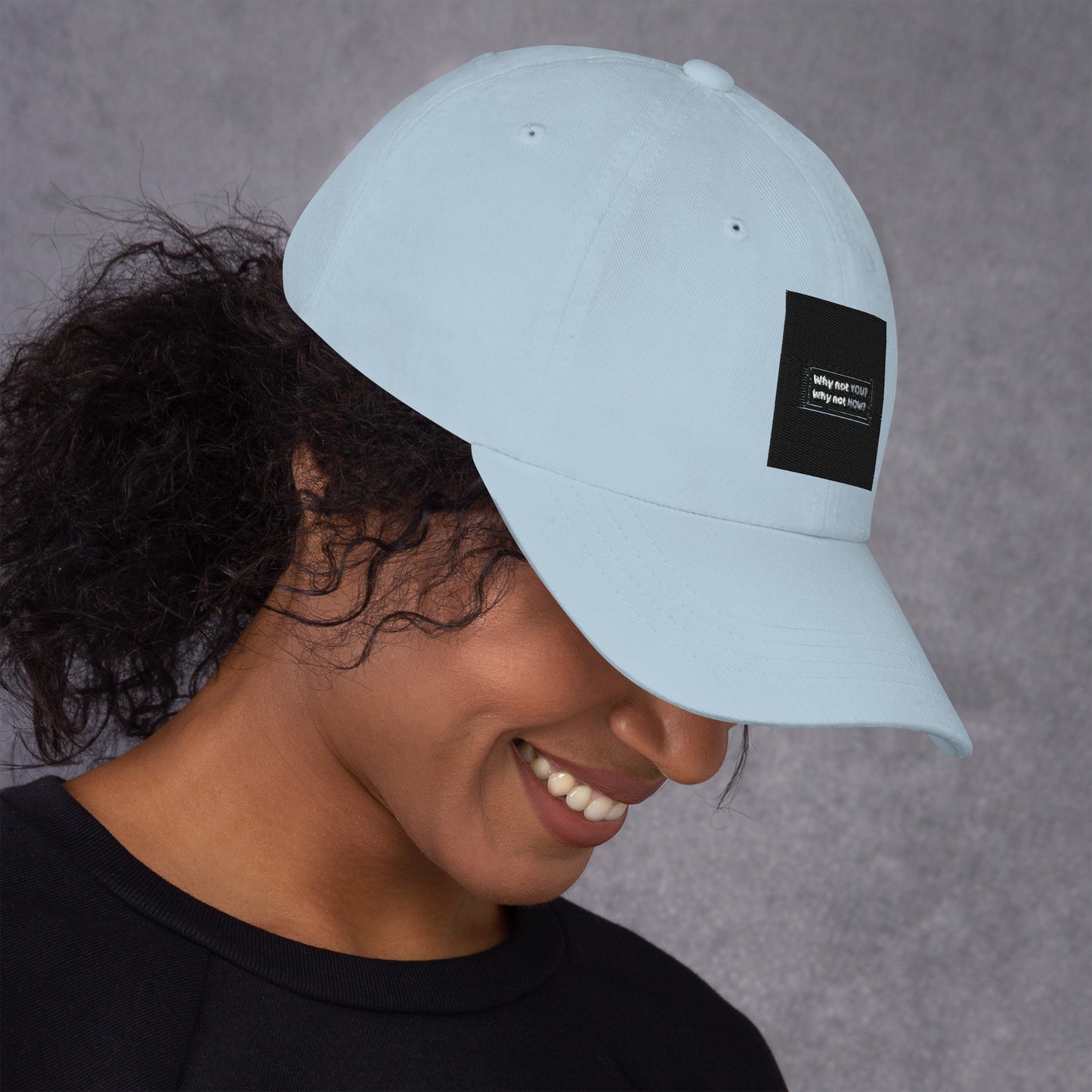 Dad hat - Why not YOU? Why not NOW?