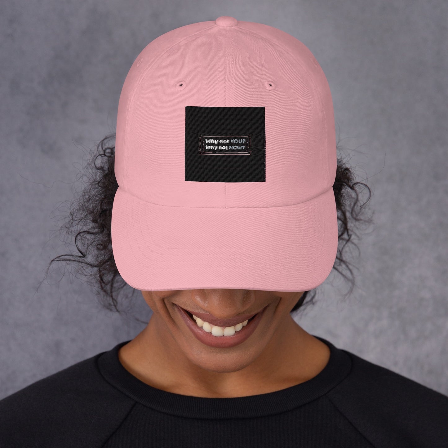 Dad hat - Why not YOU? Why not NOW?