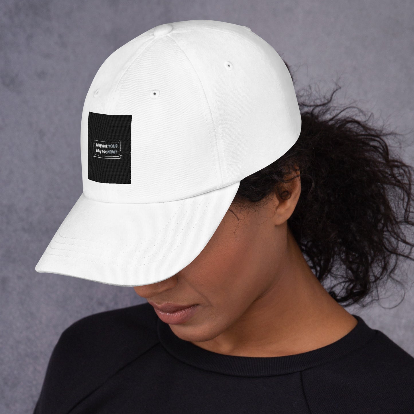 Dad hat - Why not YOU? Why not NOW?